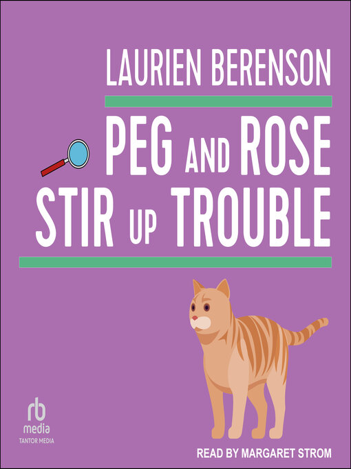 Title details for Peg and Rose Stir Up Trouble by Laurien Berenson - Available